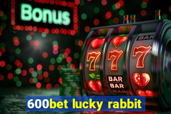 600bet lucky rabbit